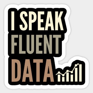 I Speak Fluent Data - Funny Coding , Funny Geek Humor, Funny coder, Funny data Sticker